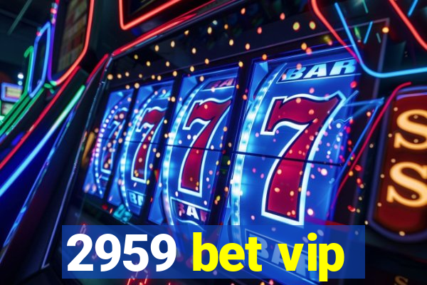 2959 bet vip